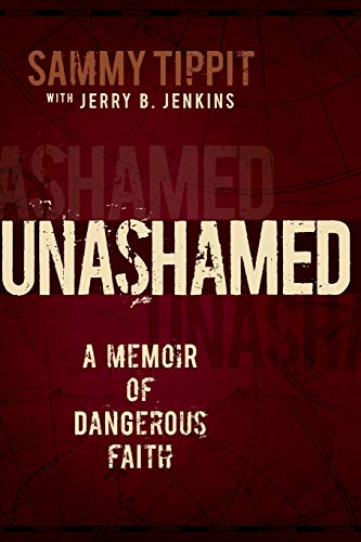 Read Unashamed: A Memoir of Dangerous Faith, written by Sammy Tippit; Jerry B. Jenkins