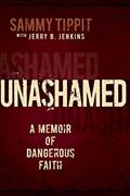 Read Unashamed: A Memoir of Dangerous Faith, written by Sammy Tippit; Jerry B. Jenkins Read Unashamed: A Memoir of Dangerous Faith, written by Sammy Tippit; Jerry B. Jenkins