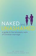 Read Naked and Unashamed: A Guide to the Necessary Work of Christian Marriage, written by Jerry Root; Claudia Root; Jeremy Rios Read Naked and Unashamed: A Guide to the Necessary Work of Christian Marriage, written by Jerry Root; Claudia Root; Jeremy Rios