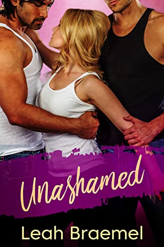 Read Unashamed, written by Leah Braemel