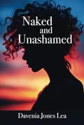 Read Naked and Unashamed (The Shulamite Series), written by Davenia Jones Lea