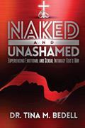 Read Naked and Unashamed: Experiencing Emotional and Sexual Intimacy God's Way, written by Dr.  Tina  M. Bedell