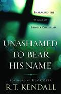 Read Unashamed to Bear His Name: Embracing the Stigma of Being a Christian, written by R. T. Kendall