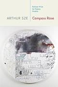 Read Compass Rose, written by Arthur Sze