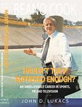 Read Haven't They Suffered Enough?: An Unbelievable Career in Sports, PR and Television, written by Beano Cook; John Lukacs