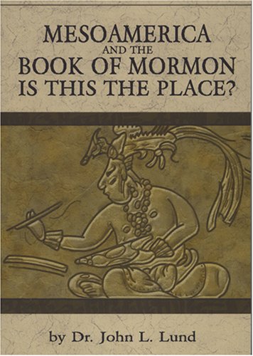 Read MesoAmerica And The Book of Mormon, written by Dr. John L. Lund
