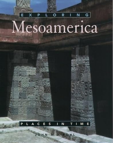 Read Exploring Mesoamerica (Places in Time), written by John M. D. Pohl Read Exploring Mesoamerica (Places in Time), written by John M. D. Pohl