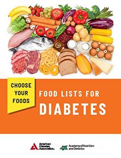 Choose Your Foods: Food Lists for Diabetes, written by Academy of Nutrition and Dietetics; American Diabetes Association