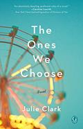 Read The Ones We Choose, written by Julie Clark