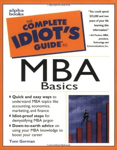 Read The Complete Idiot's Guide to MBA Basics, written by Tom Gorman MBA