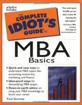 Read The Complete Idiot's Guide to MBA Basics, written by Tom Gorman MBA
