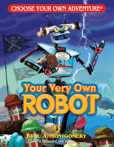 Read Your Very Own Robot (Choose Your Own Adventure - Dragonlark), written by R. A. Montgomery