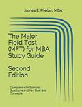 Read The Major Field Test (MFT) for MBA Study Guide: Complete with Sample Questions and Key Business Concepts, written by James E Phelan MBA
