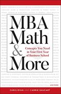 Read MBA Math & More: Concepts You Need in First Year Business School (Manhattan Prep), written by Chris Ryan; Carrie Shuchart