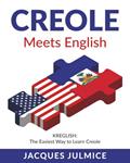 Read Creole Meets English: Kreglish - The Easiest Way to Learn Creole, written by Mr Jacques Julmice MBA