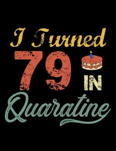 Read I Turned 79 In Quarantine Vintage 4229 Notebook: A 110 page lined journal. 8.5x11". Ideal journal notebook, written by Onie Johns
