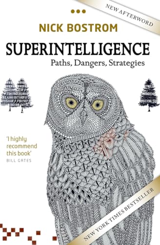 Read Superintelligence: Paths, Dangers, Strategies, written by Nick Bostrom