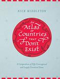 Read An Atlas of Countries That Don't Exist: A Compendium of Fifty Unrecognized and Largely Unnoticed States, written by Nick Middleton