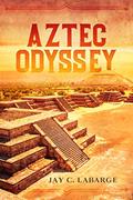 Read Aztec Odyssey: Historical Action Adventure (Nick LaBounty Series Book 1), written by Jay C. LaBarge