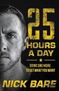 Read 25 Hours a Day: Going One More to Get What You Want, written by Nick Bare
