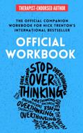 Read OFFICIAL WORKBOOK for STOP OVERTHINKING: A Companion Workbook for Nick Trenton's International Bestseller (The Path to Calm), written by Nick Trenton