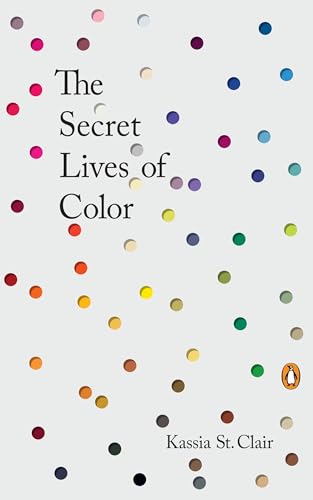 Read The Secret Lives of Color, written by Kassia St. Clair