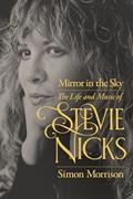 Read Mirror in the Sky: The Life and Music of Stevie Nicks, written by Simon Morrison