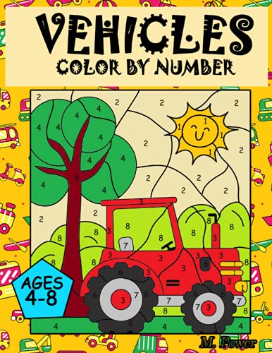 Read VEHICLES Colour by Number: Coloring Book for Kids Ages 4-8: Cars, Trucks, Planes and more, written by M. Power