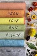 Read Grow Your Own Colour, written by Rebecca Desnos