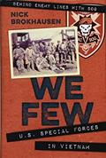 Read We Few: U.S. Special Forces in Vietnam, written by Nick Brokhausen