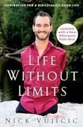 Read Life Without Limits: Inspiration for a Ridiculously Good Life, written by Nick Vujicic