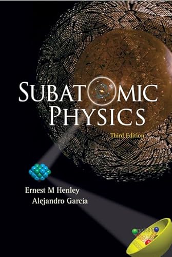 Read SUBATOMIC PHYSICS (3RD EDITION), written by Alejandro Garcia; Ernest M Henley