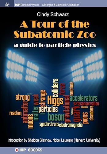 Read A Tour of the Subatomic Zoo: A Guide to Particle Physics (Iop Concise Physics), written by Cindy Schwarz
