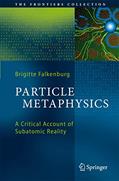 Read Particle Metaphysics: A Critical Account of Subatomic Reality (The Frontiers Collection), written by Brigitte Falkenburg