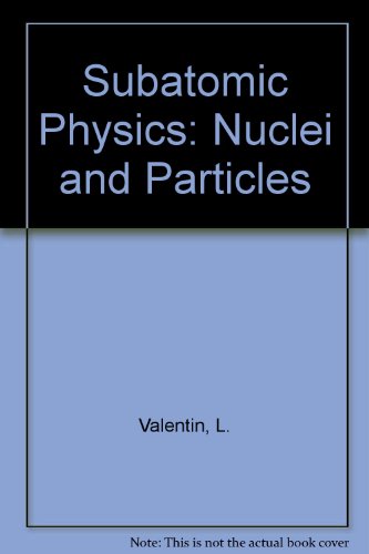Read Subatomic Physics: Nuclei and Particles, written by Luc Valentin