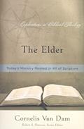 Read The Elder: Today's Ministry Rooted in All of Scripture (Explorations in Biblical Theology), written by Cornelis Van Dam