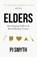 Read Elders: Developing Elders & Revitalizing Teams, written by PJ Smyth