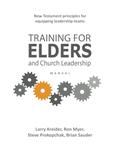 Read Training for Elders and Church Leadership Manual, written by Larry Kreider; Ron Myer; Steve Prokopchak; Brain Sauder