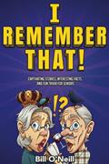 Read I Remember That!: Captivating Stories, Interesting Facts and Fun Trivia for Seniors, written by Bill O'Neill