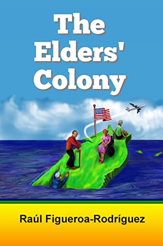 Read The Elders' Colony, written by Raúl Figueroa-Rodríguez