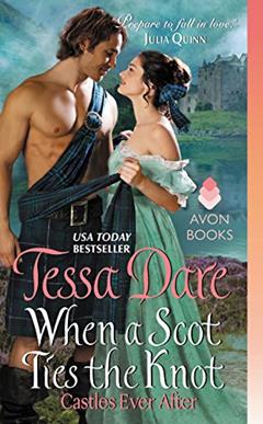 When a Scot Ties the Knot: Castles Ever After, written by Tessa Dare