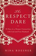 Read The Respect Dare: 40 Days to a Deeper Connection with God and Your Husband, written by Nina Roesner