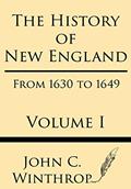 Read The History of New England from 1630 to 1649 Volume I, written by John Winthrop Read The History of New England from 1630 to 1649 Volume I, written by John Winthrop