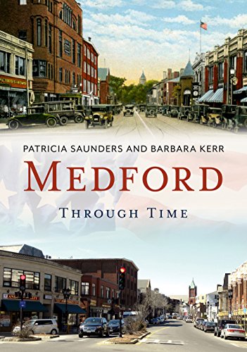Read Medford Through Time (America Through Time), written by Patricia Saunders; Barbara Kerr