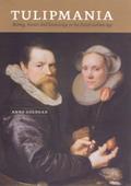 Read Tulipmania: Money, Honor, and Knowledge in the Dutch Golden Age, written by Anne Goldgar