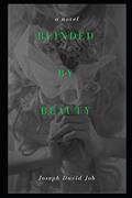 Read Blinded By Beauty, written by Joseph David Job