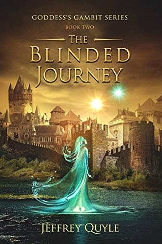 Read The Blinded Journey (Goddess's Gambit Book 2), written by Jeffrey Quyle
