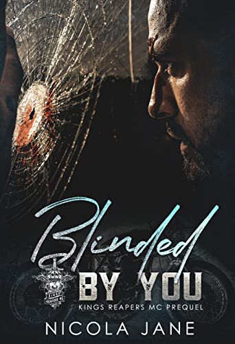 Read Blinded By You: A Motorcycle Romance - The Kings Reapers MC - Prequel, written by Nicola Jane