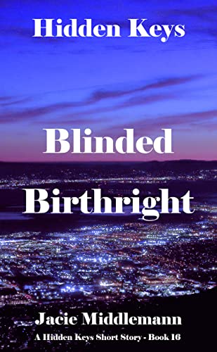 Read Blinded Birthright (Hidden Keys Book 16) (A Hidden Keys Short Story), written by Jacie Middlemann