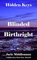 Read Blinded Birthright (Hidden Keys Book 16) (A Hidden Keys Short Story), written by Jacie Middlemann Read Blinded Birthright (Hidden Keys Book 16) (A Hidden Keys Short Story), written by Jacie Middlemann